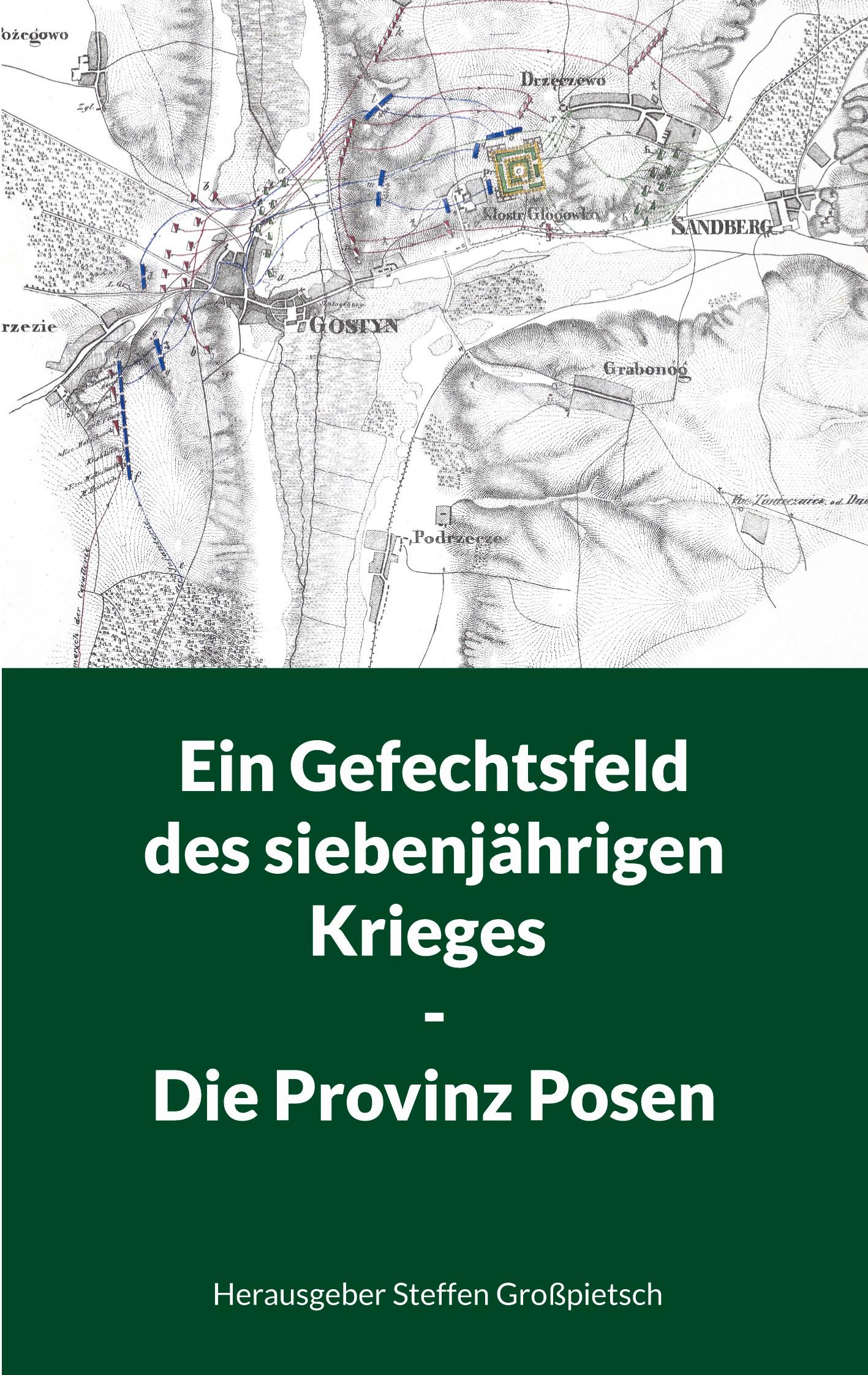 Ein Gefechtsfeld des siebenjährigen Krieges - Die Provinz Posen