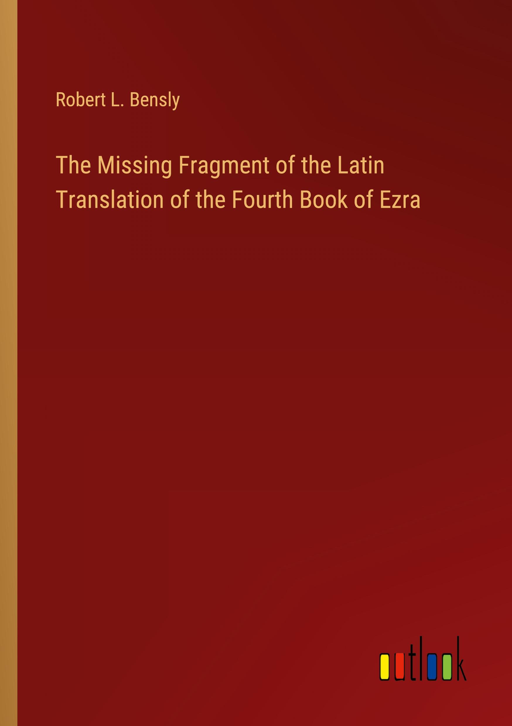 The Missing Fragment of the Latin Translation of the Fourth Book of Ezra