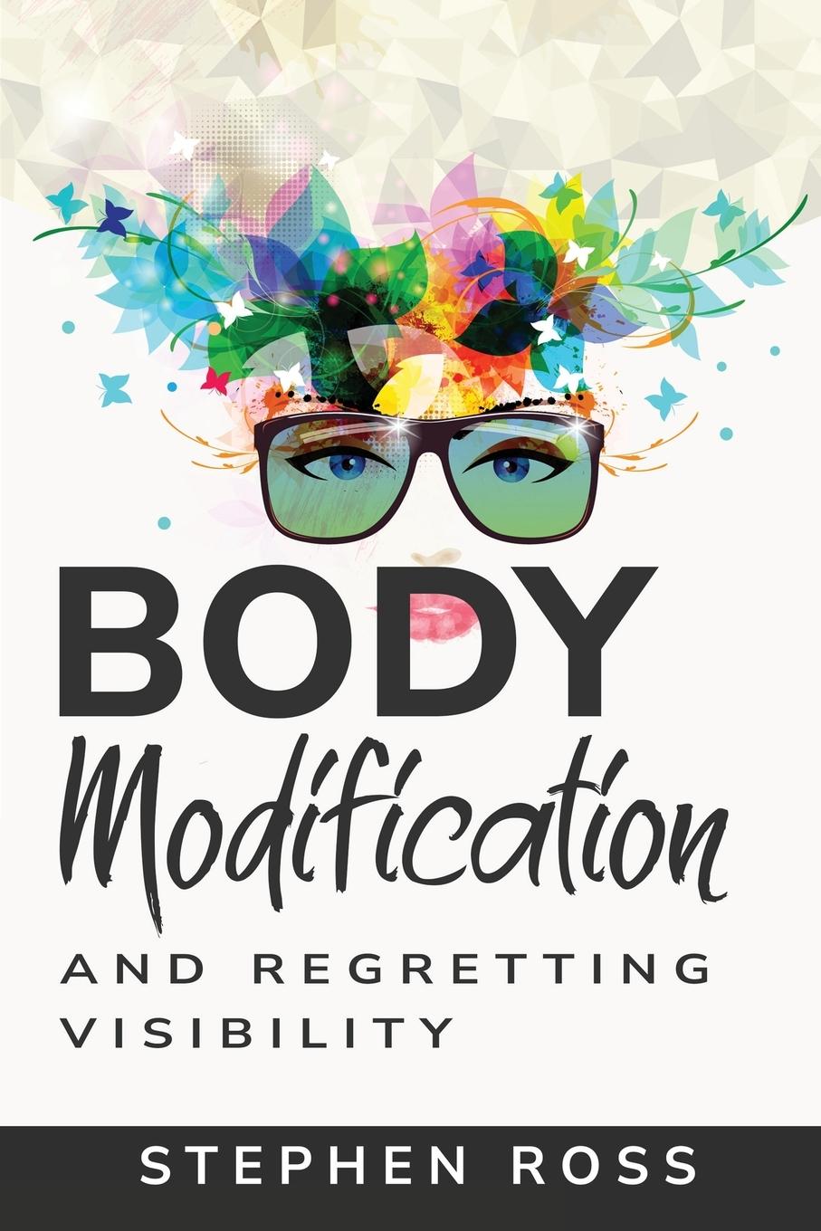 BODY MODIFICATION AND REGRETTING VISIBILITY