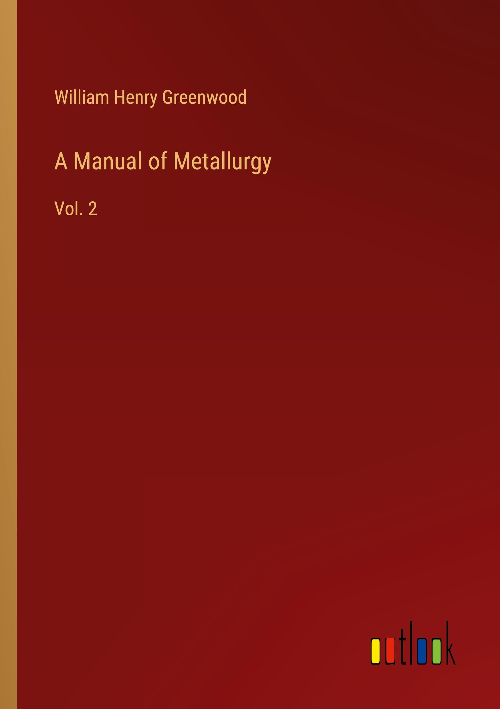 A Manual of Metallurgy