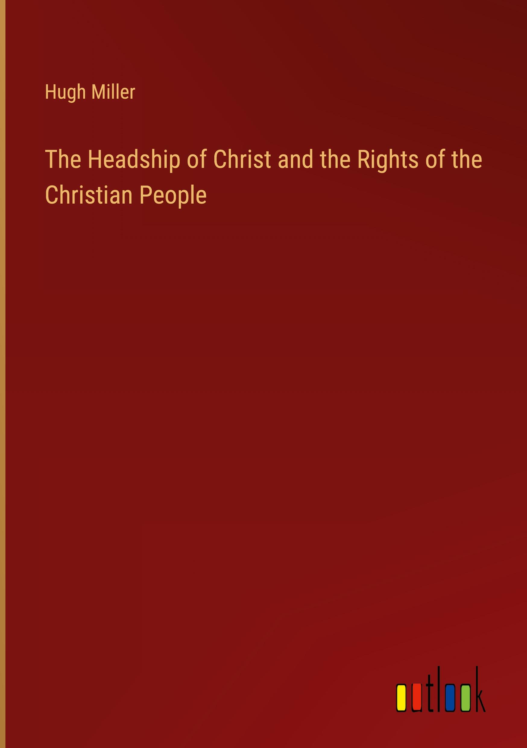 The Headship of Christ and the Rights of the Christian People