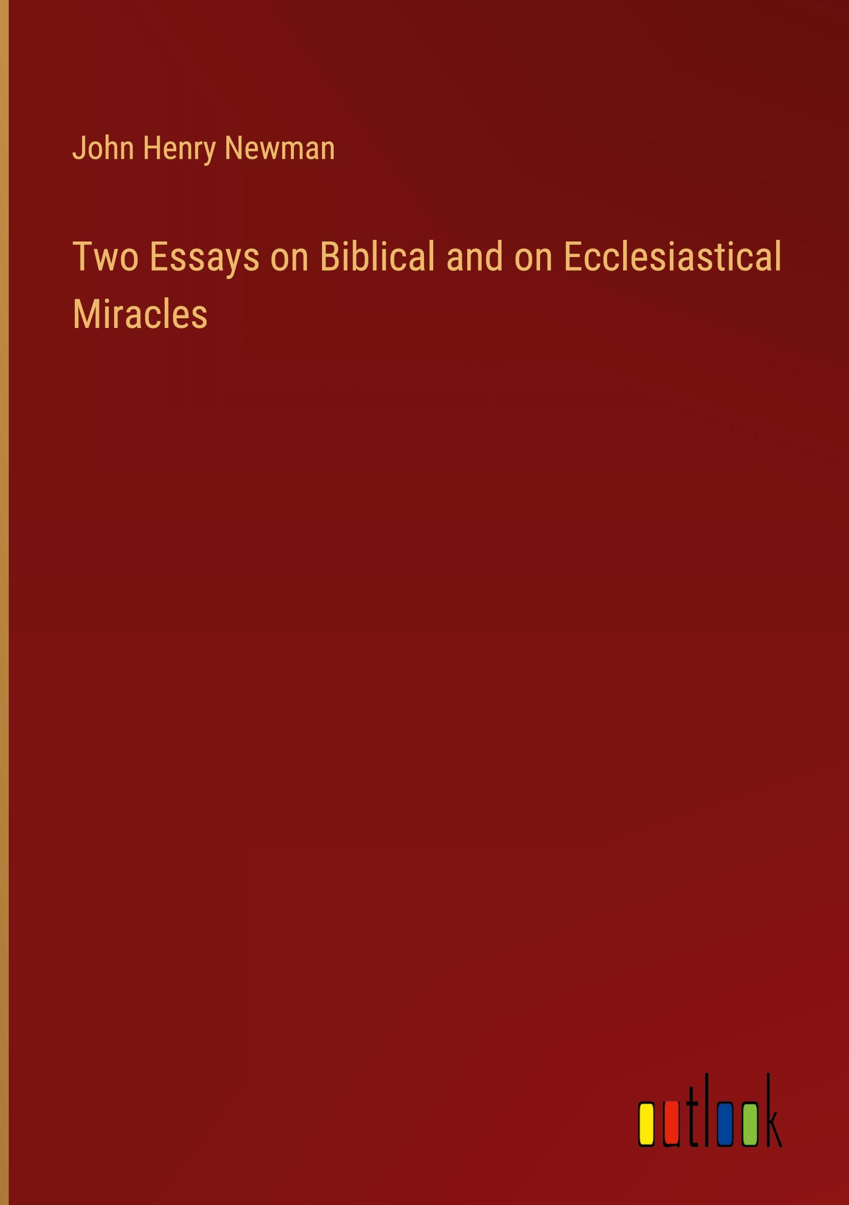 Two Essays on Biblical and on Ecclesiastical Miracles