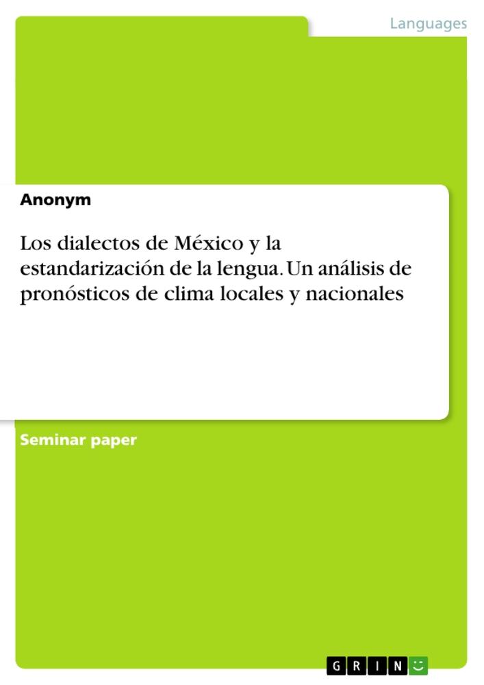 Los dialectos de México y la estandarización de la lengua. Un análisis de pronósticos de clima locales y nacionales