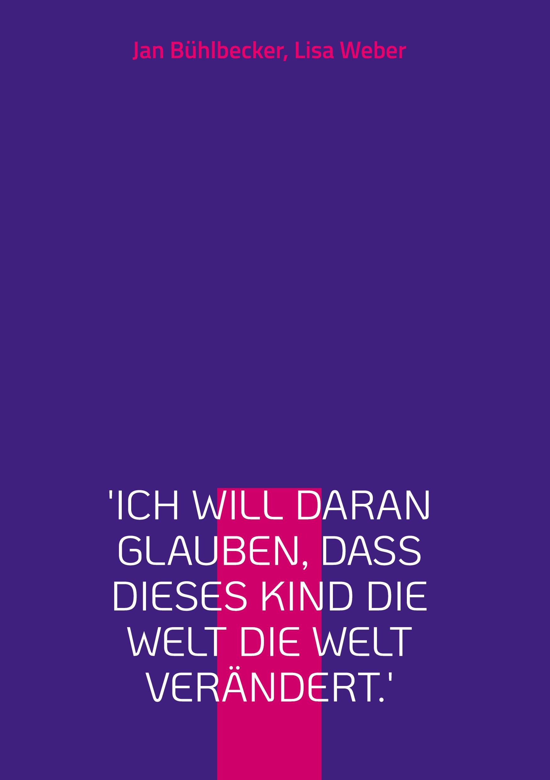 'Ich will daran glauben, dass dieses Kind die Welt die Welt verändert.'