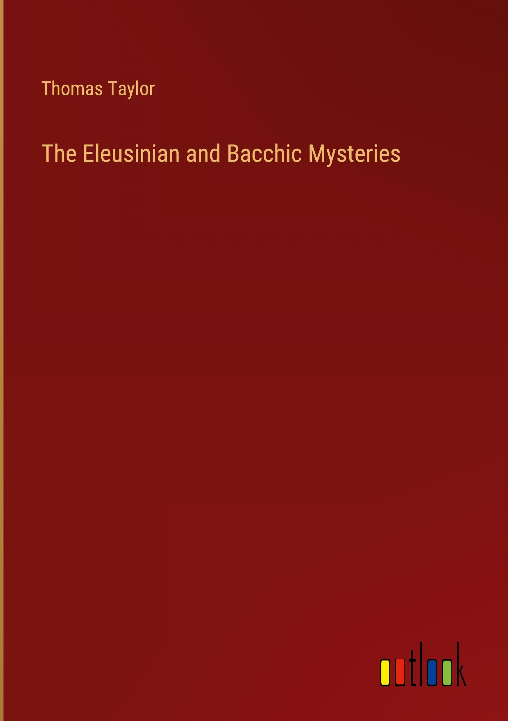 The Eleusinian and Bacchic Mysteries