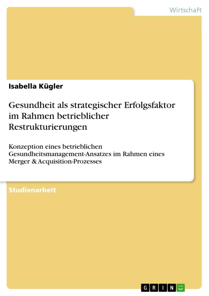 Gesundheit als strategischer Erfolgsfaktor im Rahmen betrieblicher Restrukturierungen