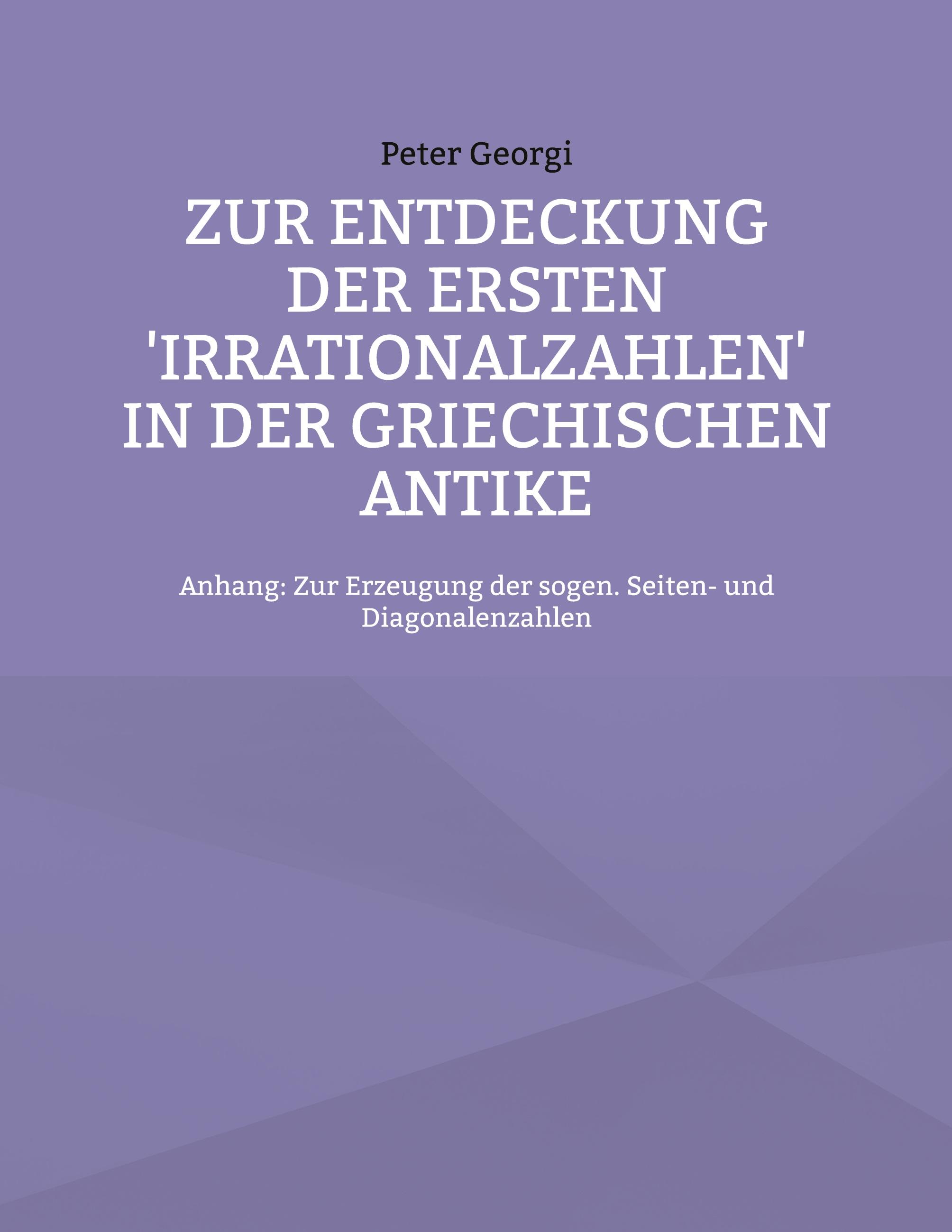 Zur Entdeckung der ersten 'Irrationalzahlen' in der griechischen Antike