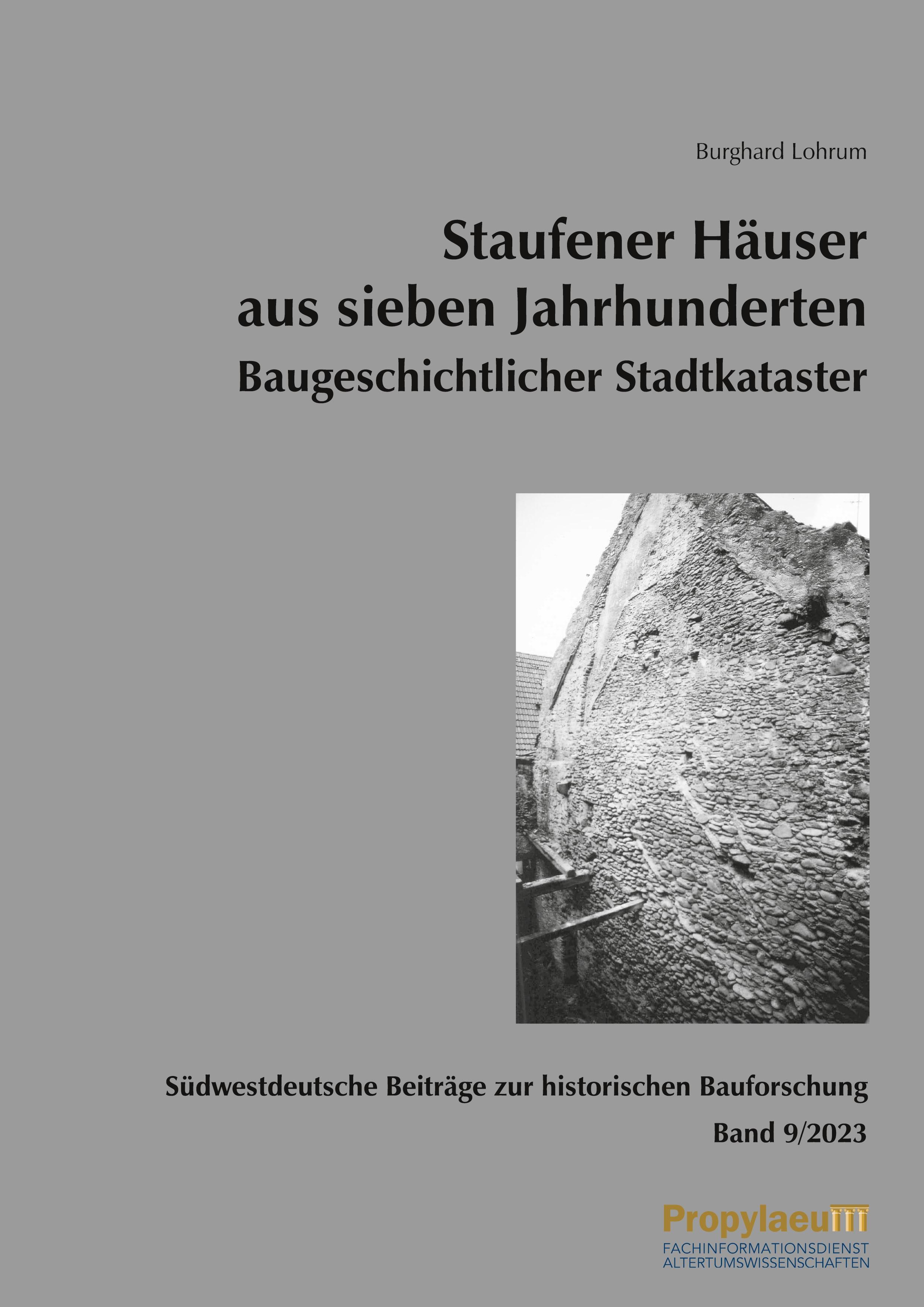 Südwestdeutsche Beiträge zur historischen Bauforschung / Staufener Häuser aus                sieben Jahrhunderten Baugeschichtlicher Stadtkataster