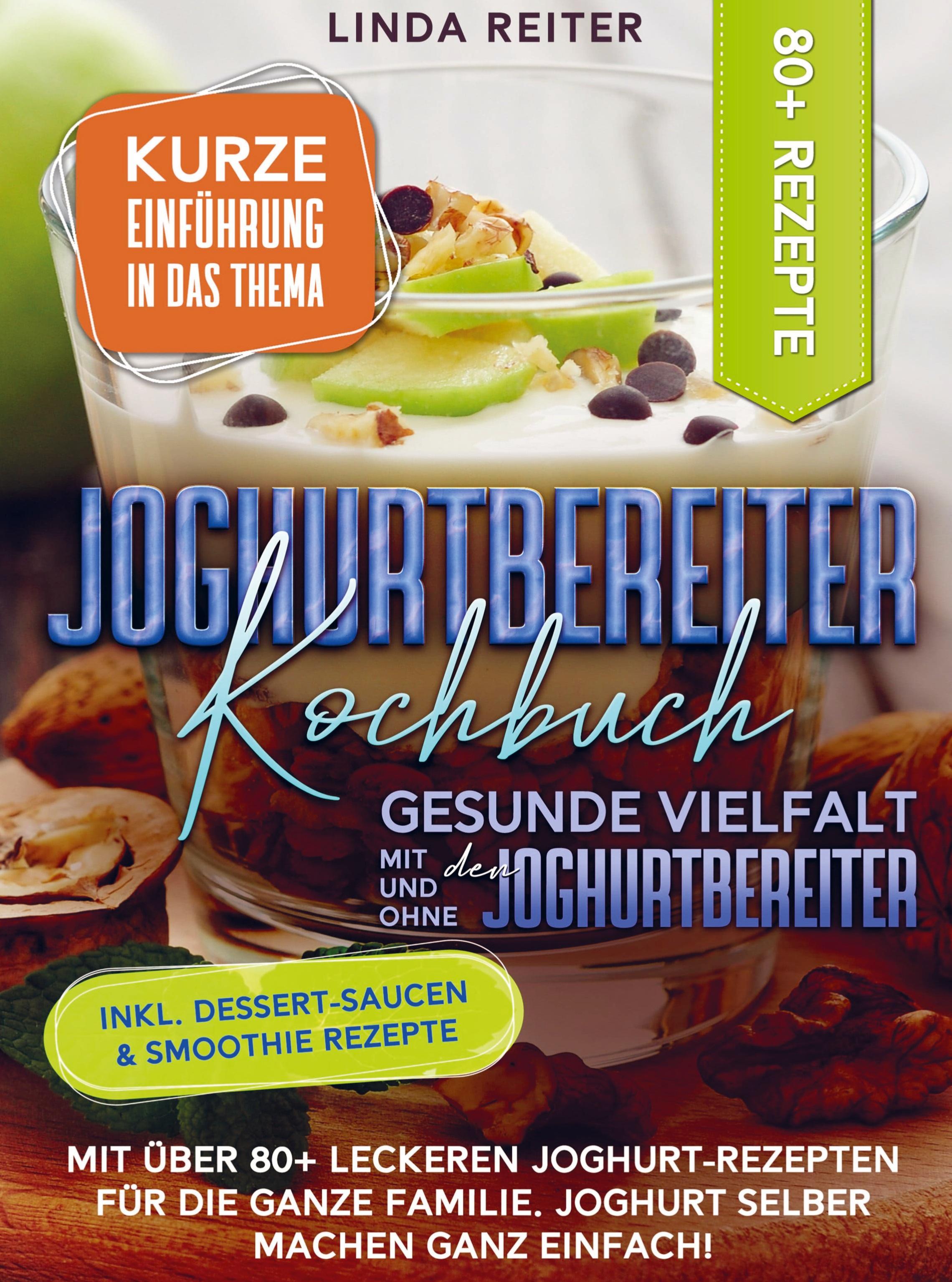 Joghurtbereiter Kochbuch ¿ Gesunde Vielfalt mit und ohne den Joghurtbereiter