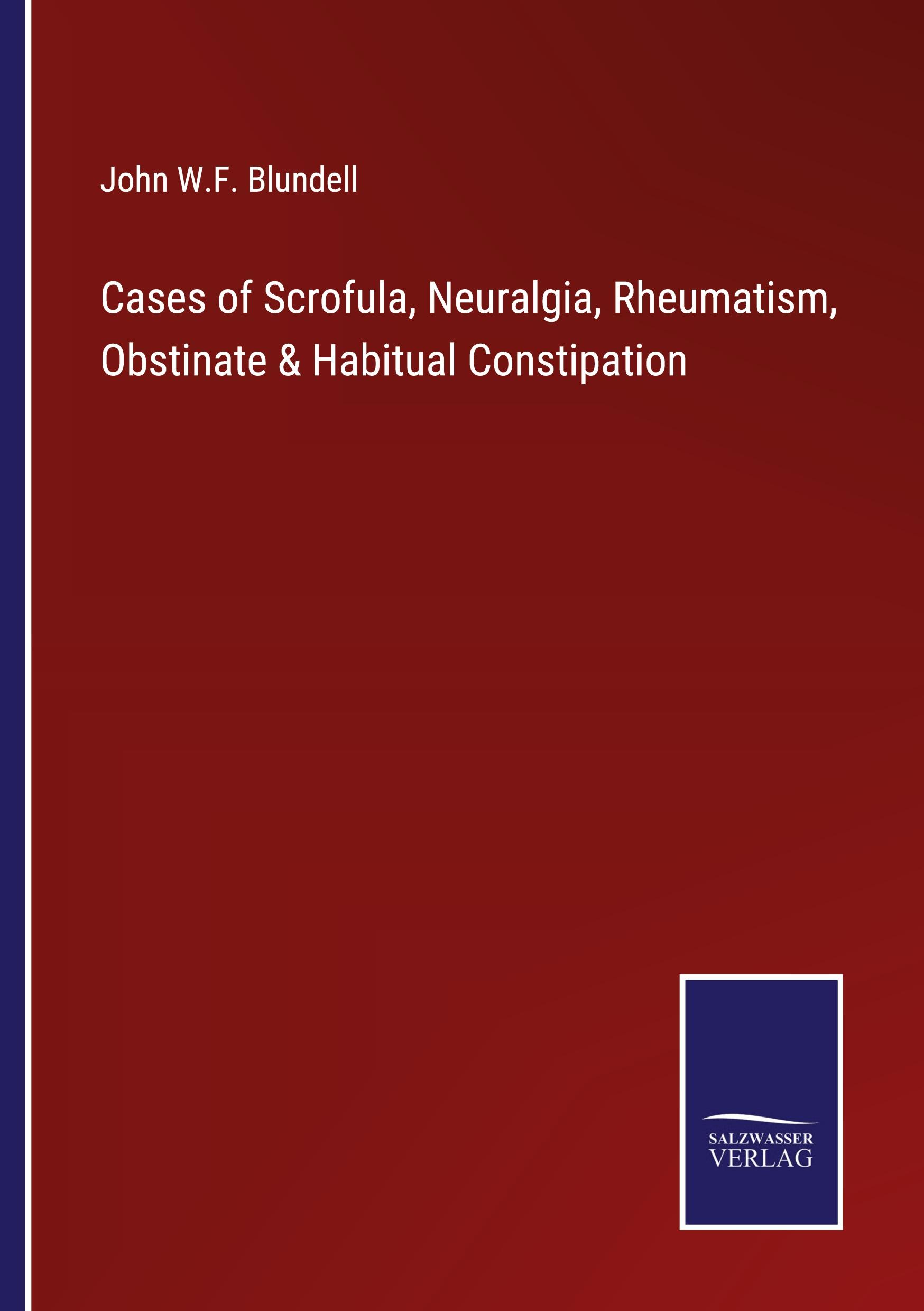 Cases of Scrofula, Neuralgia, Rheumatism, Obstinate & Habitual Constipation