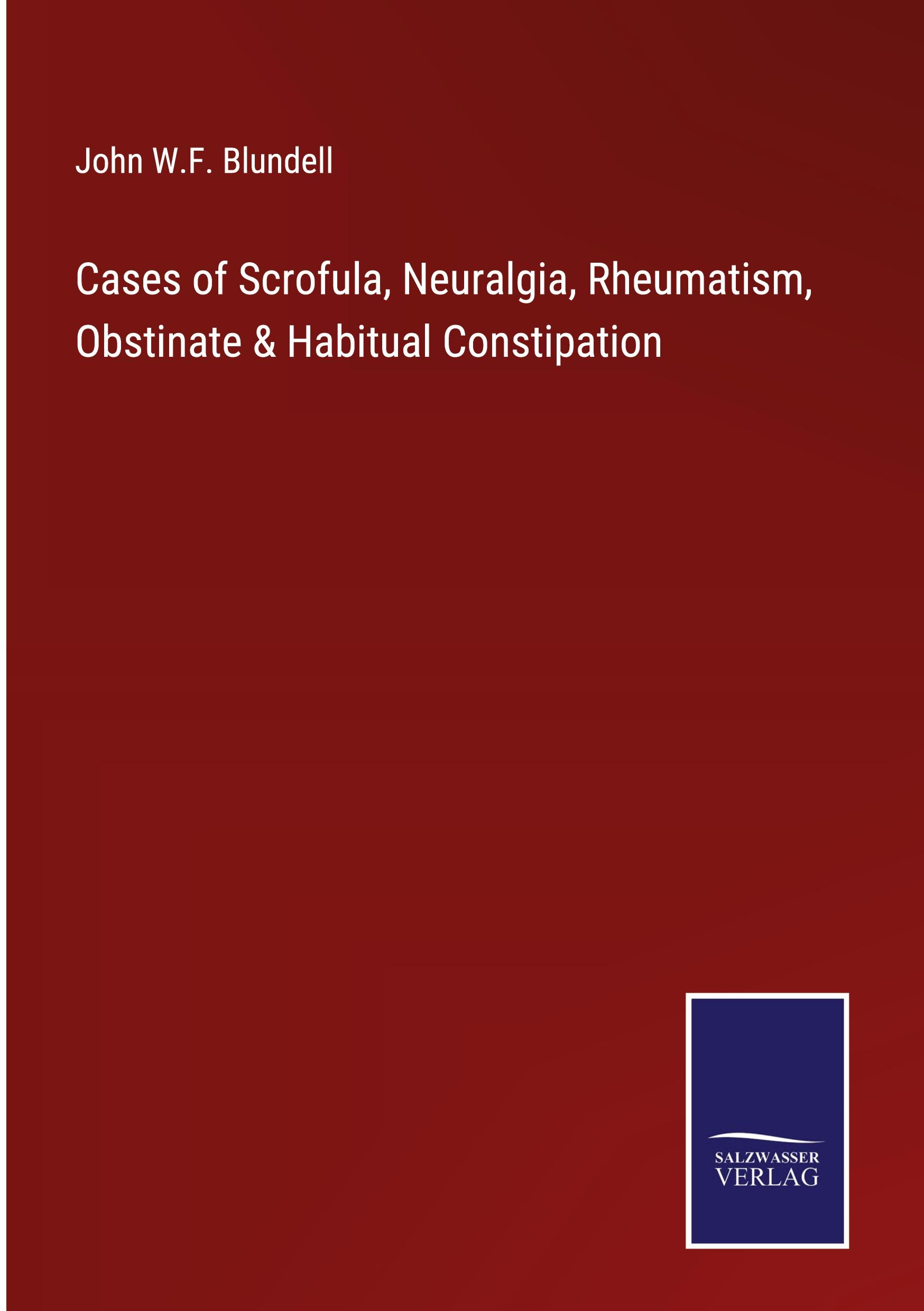 Cases of Scrofula, Neuralgia, Rheumatism, Obstinate & Habitual Constipation