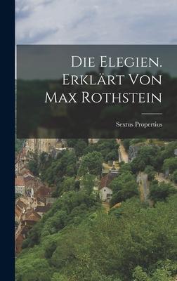 Die Elegien. Erklärt von Max Rothstein