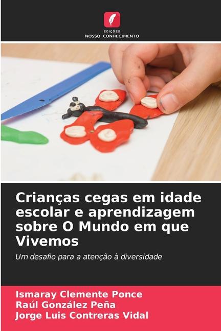 Crianças cegas em idade escolar e aprendizagem sobre O Mundo em que Vivemos