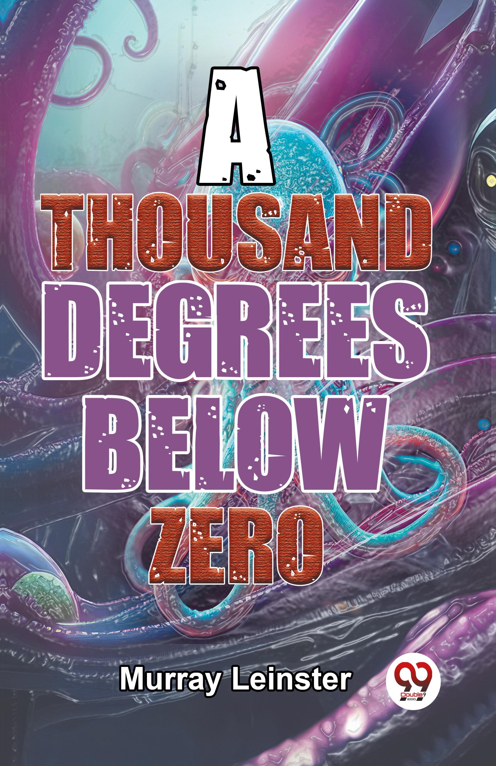 A Thousand Degrees Below Zero