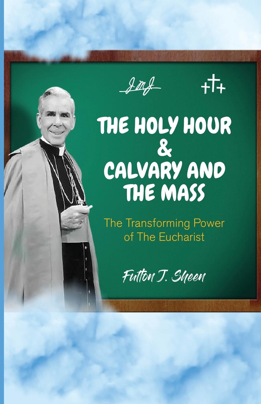 The Holy Hour and Calvary and the Mass