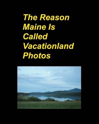 The Reason Maine Is Called Vacationland Photos