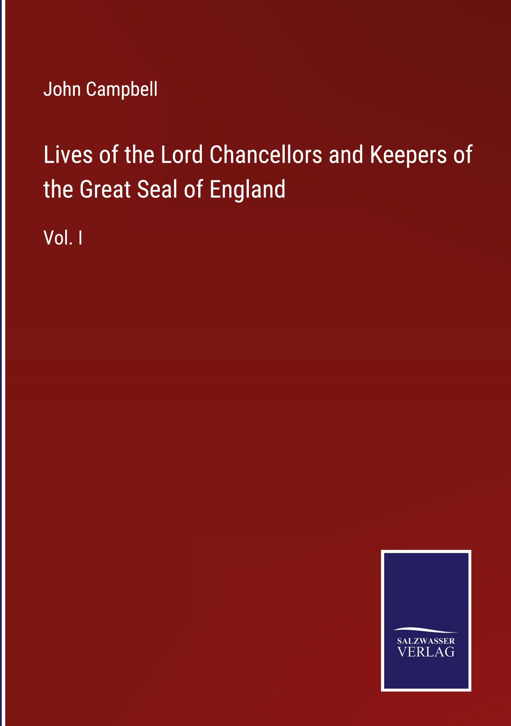 Lives of the Lord Chancellors and Keepers of the Great Seal of England