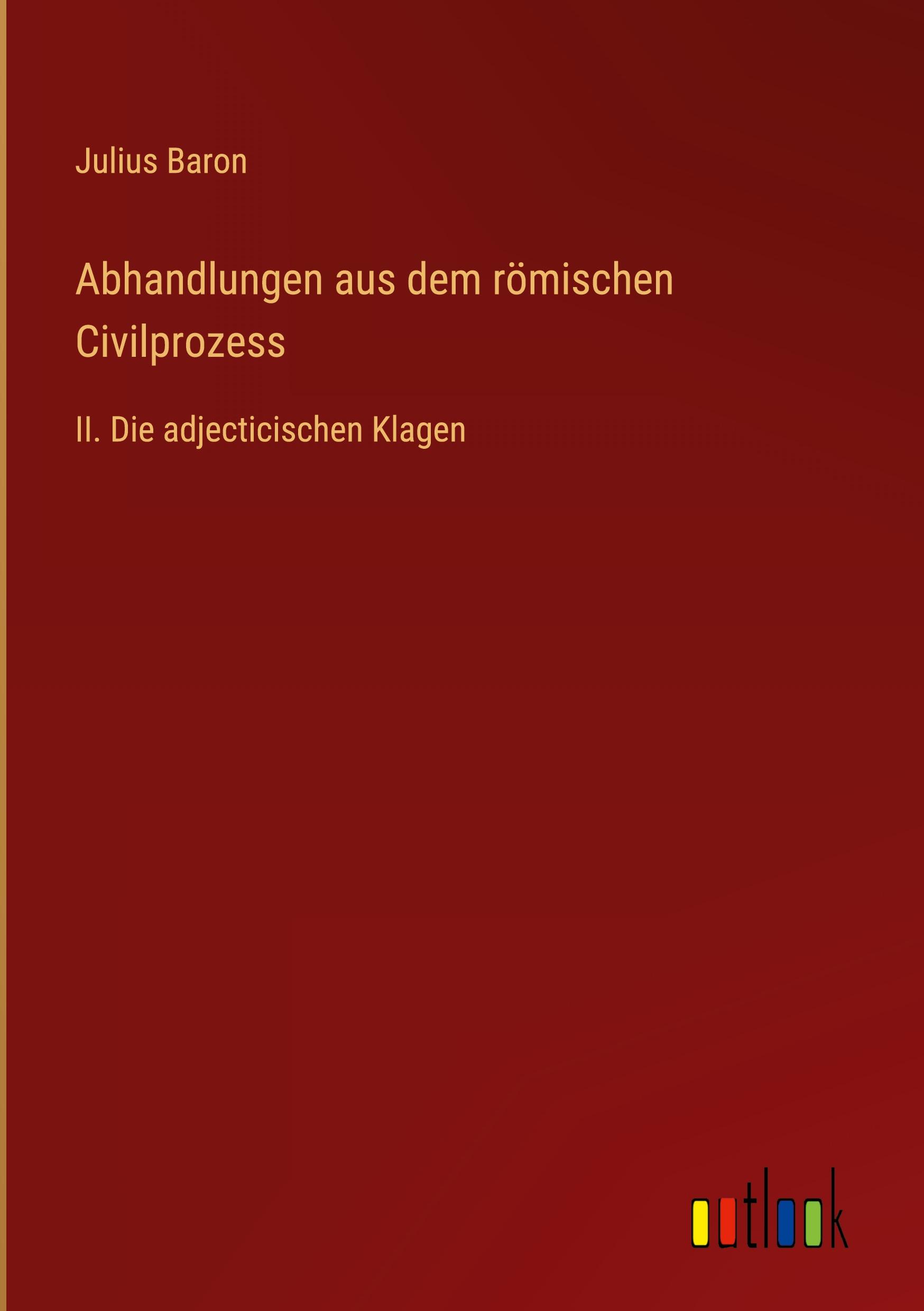 Abhandlungen aus dem römischen Civilprozess