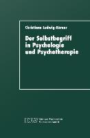 Der Selbstbegriff in Psychologie und Psychotherapie