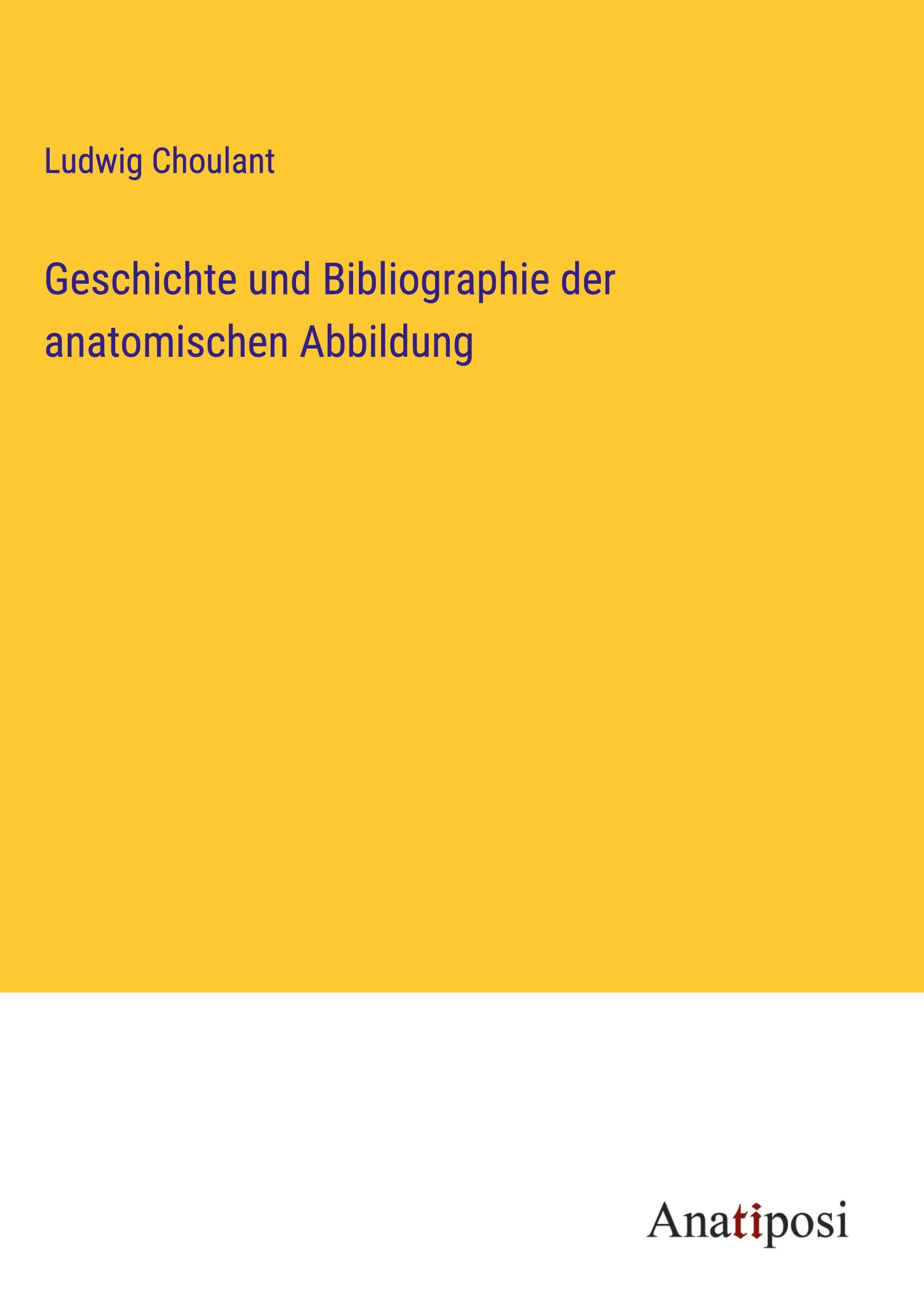 Geschichte und Bibliographie der anatomischen Abbildung