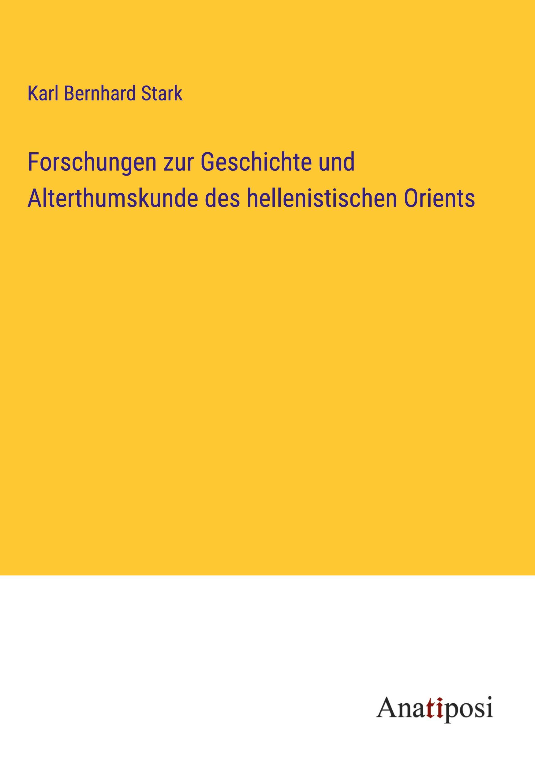 Forschungen zur Geschichte und Alterthumskunde des hellenistischen Orients