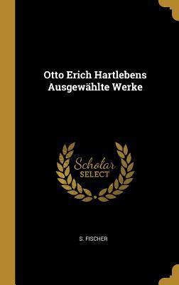 Otto Erich Hartlebens Ausgewählte Werke