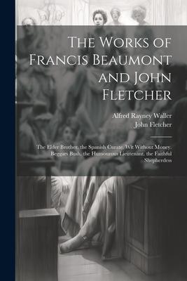 The Works of Francis Beaumont and John Fletcher