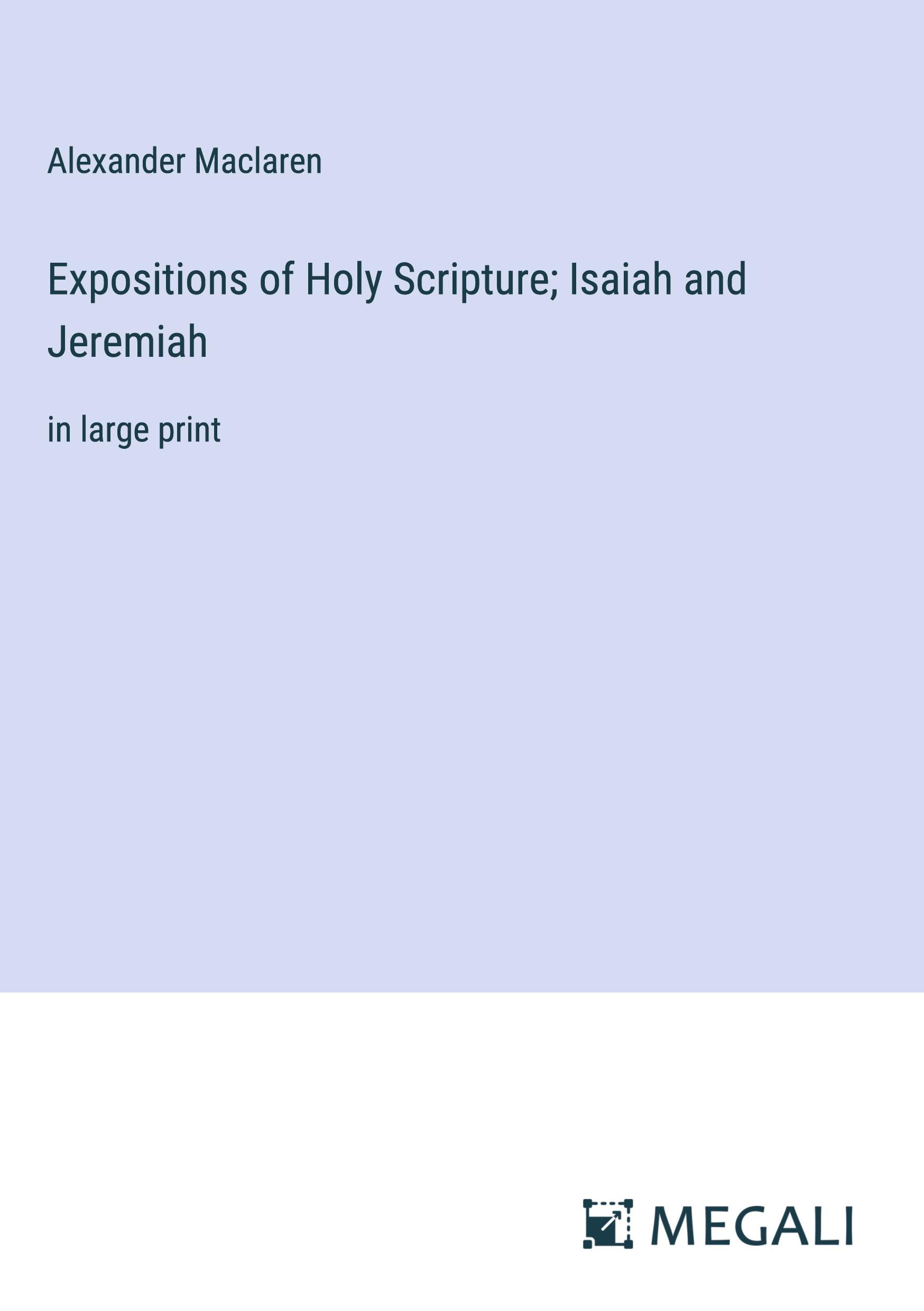 Expositions of Holy Scripture; Isaiah and Jeremiah