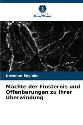 Mächte der Finsternis und Offenbarungen zu ihrer Überwindung