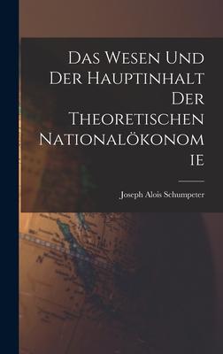 Das Wesen Und Der Hauptinhalt Der Theoretischen Nationalökonomie