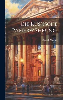 Die russische Papierwährung.