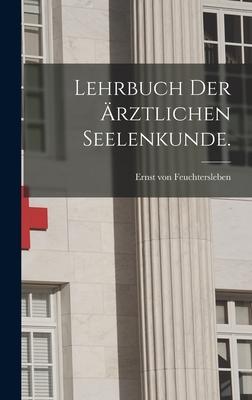 Lehrbuch der ärztlichen Seelenkunde.