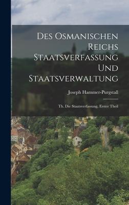 Des Osmanischen Reichs Staatsverfassung Und Staatsverwaltung