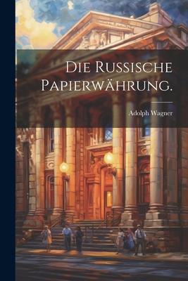 Die russische Papierwährung.