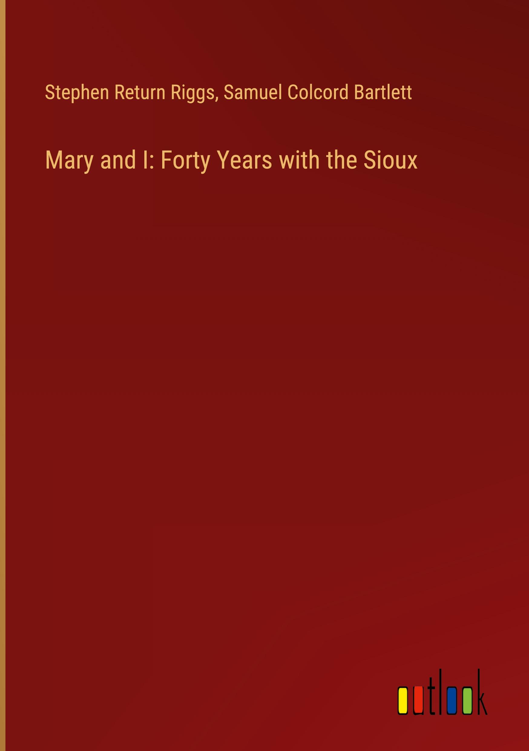 Mary and I: Forty Years with the Sioux