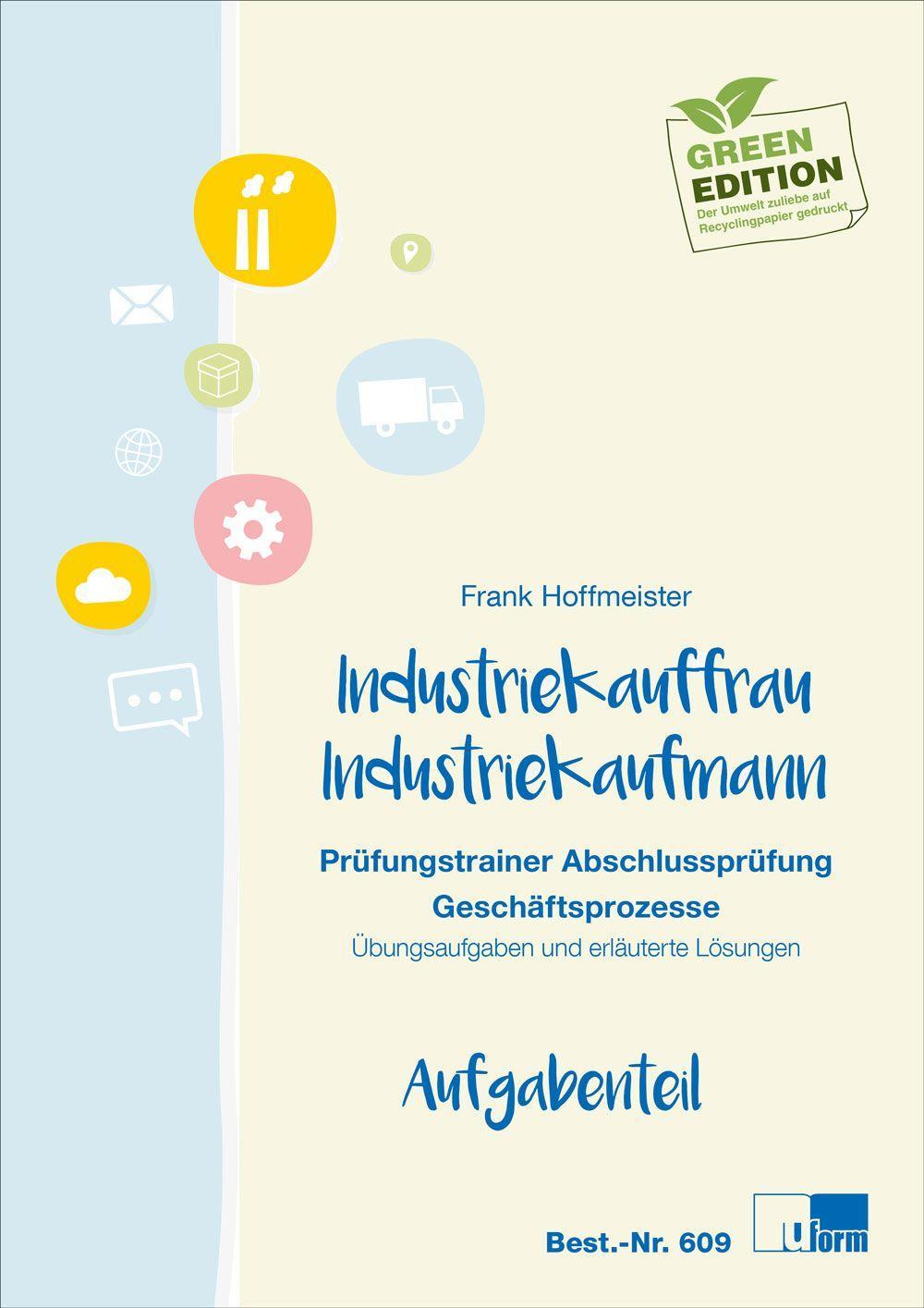 Industriekauffrau / Industriekaufmann. Prüfungstrainer Abschlussprüfung Geschäftsprozesse