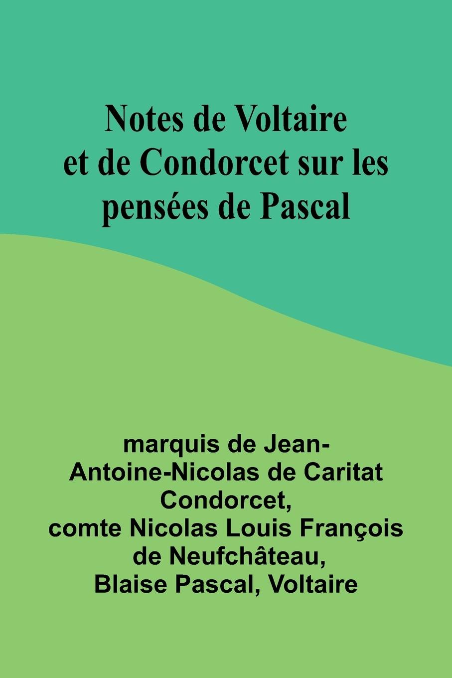 Notes de Voltaire et de Condorcet sur les pensées de Pascal