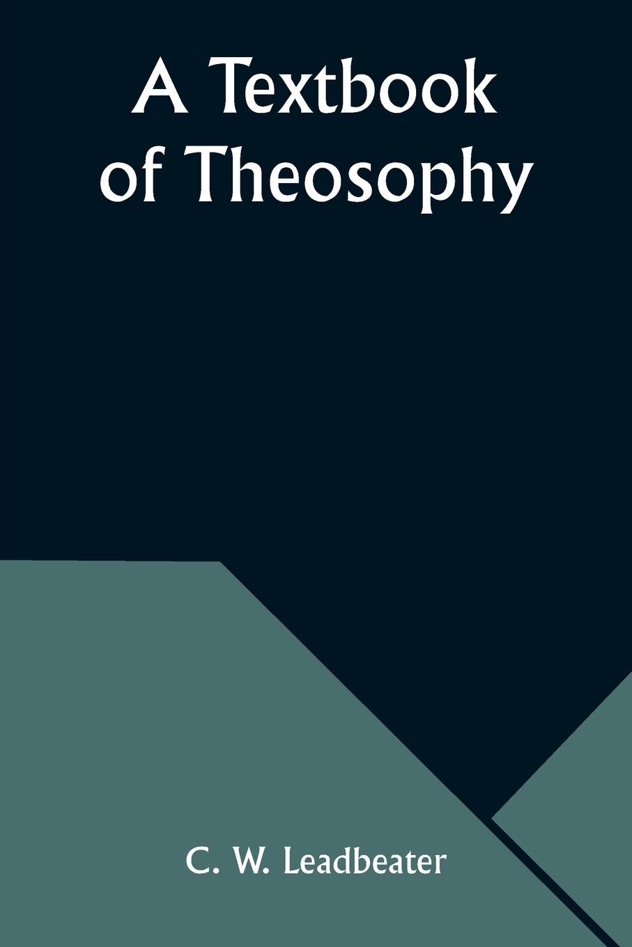 A Textbook of Theosophy