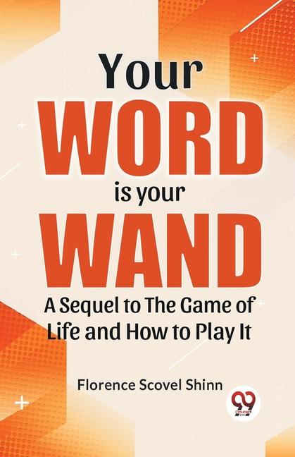 Your Word Is Your Wand A Sequel To "The Game Of Life And How To Play It"