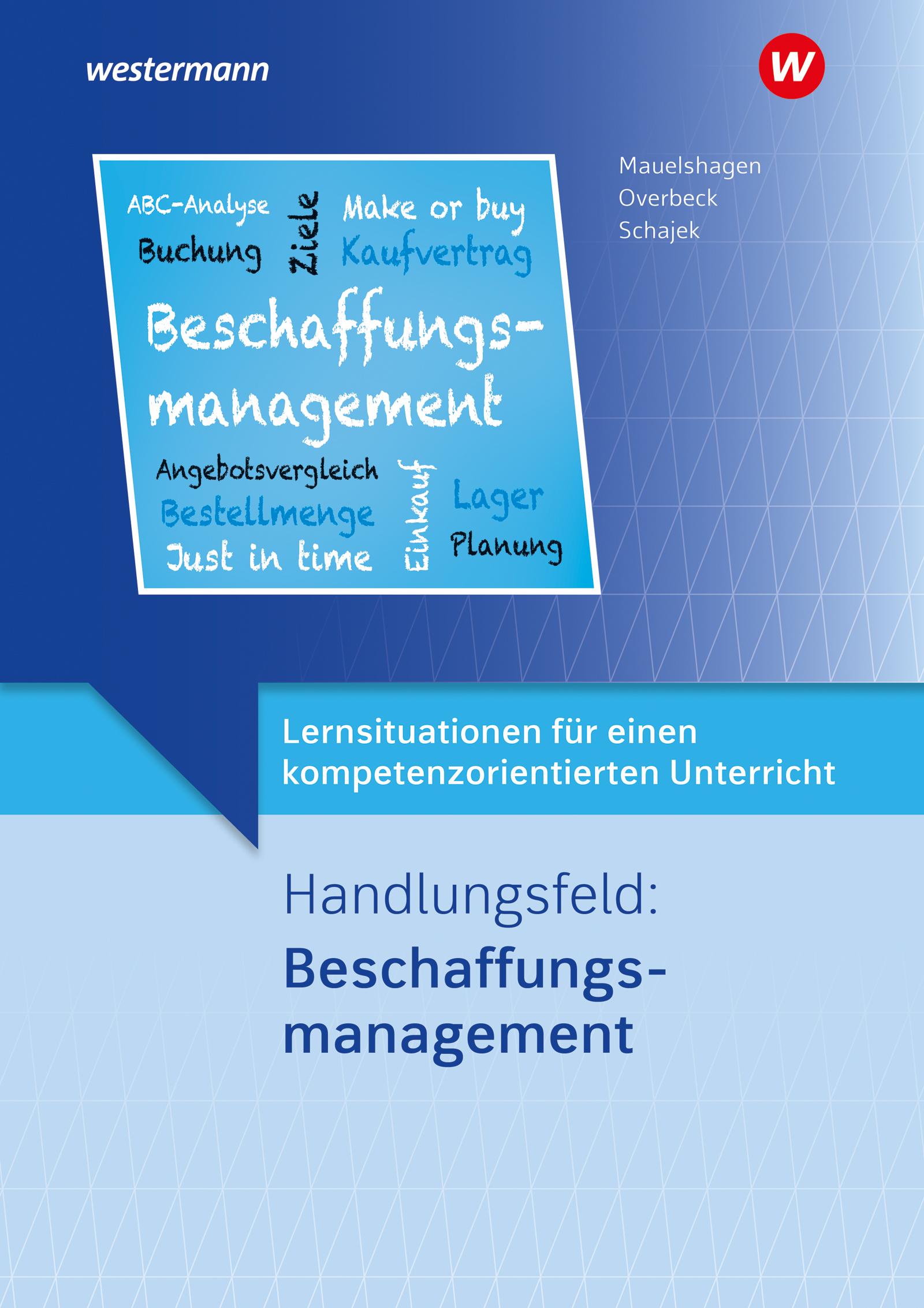 Lernsituationen für einen kompetenzorientierten Unterricht. Handlungsfeld: Beschaffungsmanagement: Lernsituationen