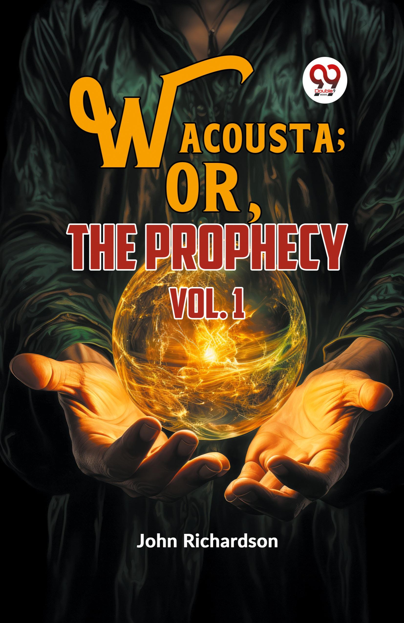 Wacousta ; or, The Prophecy vol.1