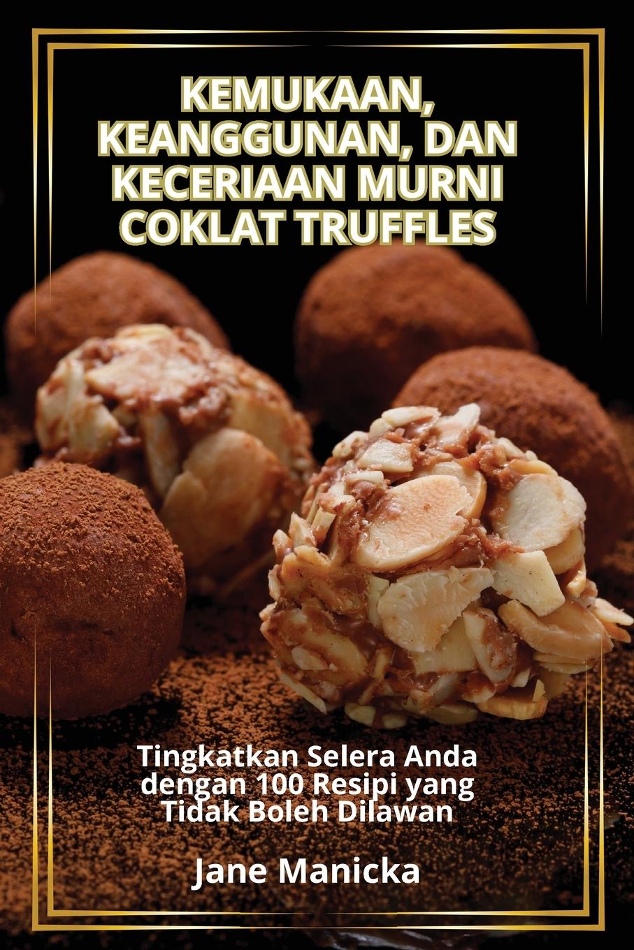 KEMUKAAN, KEANGGUNAN, DAN KECERIAAN MURNI COKLAT TRUFFLES