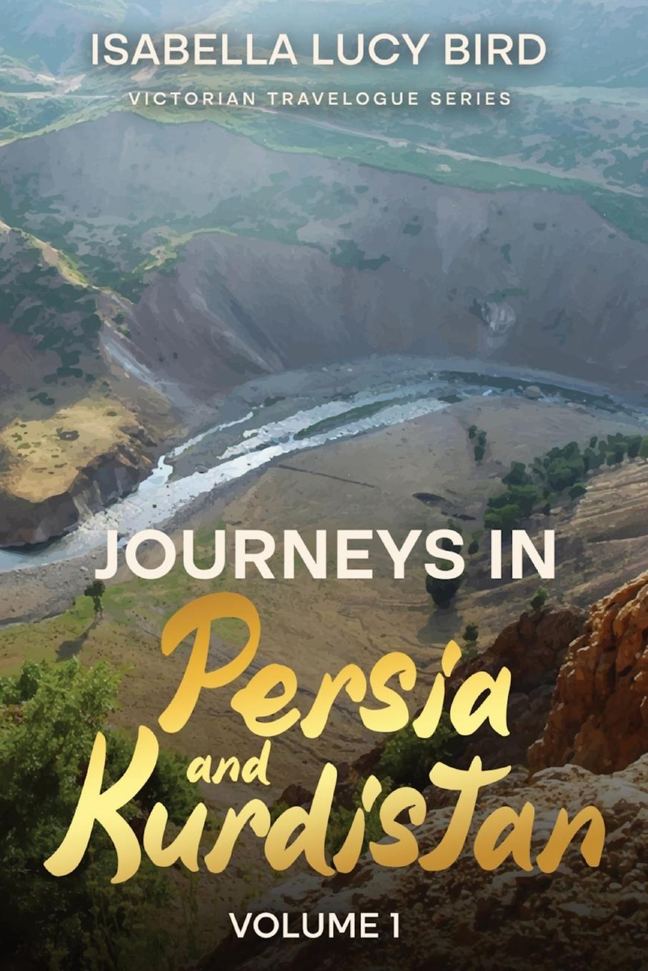 Journeys in Persia and Kurdistan (Volume 1)