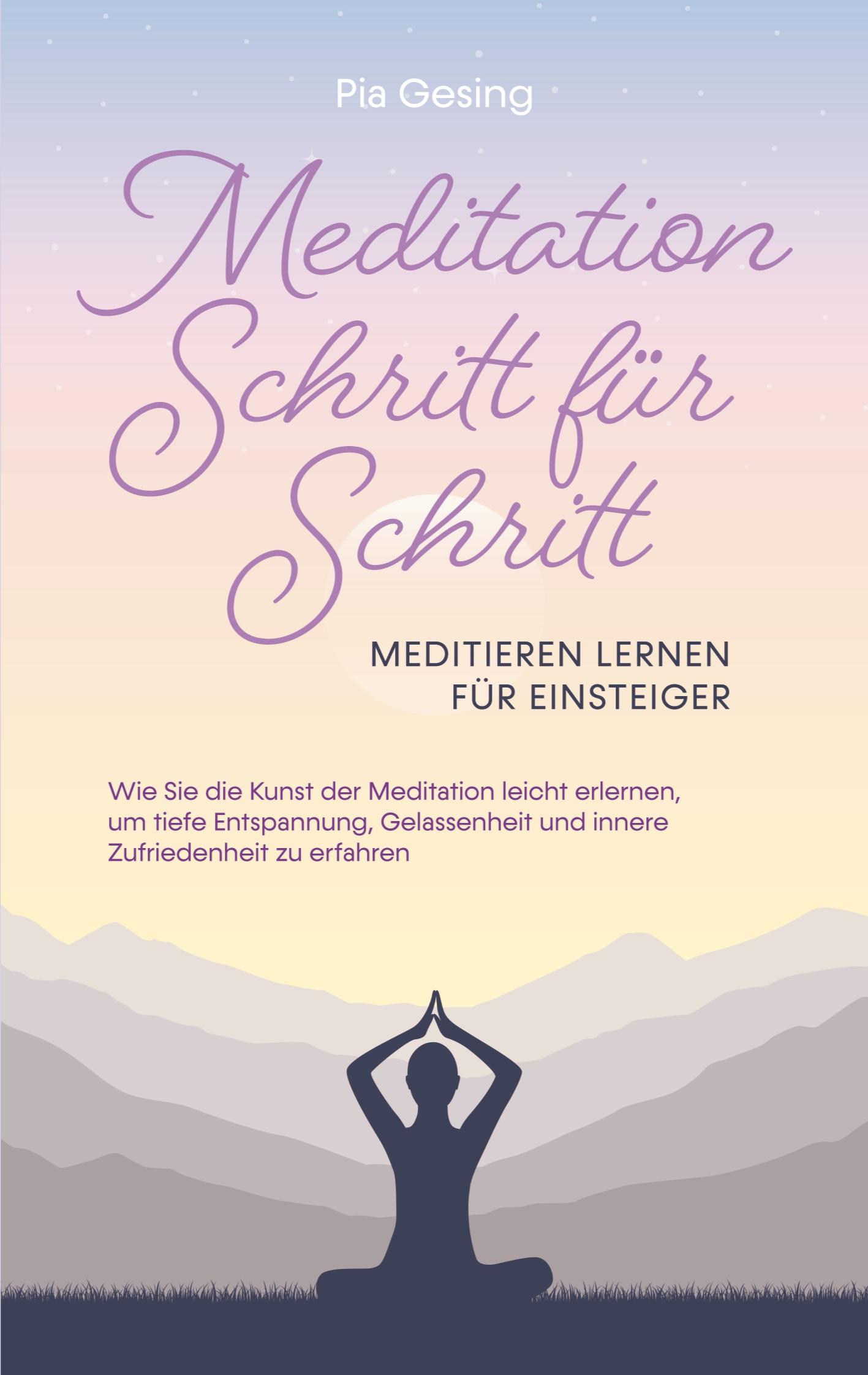 Meditation Schritt für Schritt - Meditieren lernen für Einsteiger