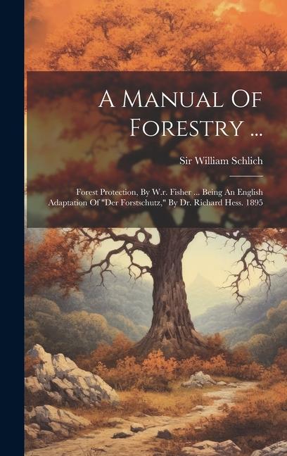 A Manual Of Forestry ...