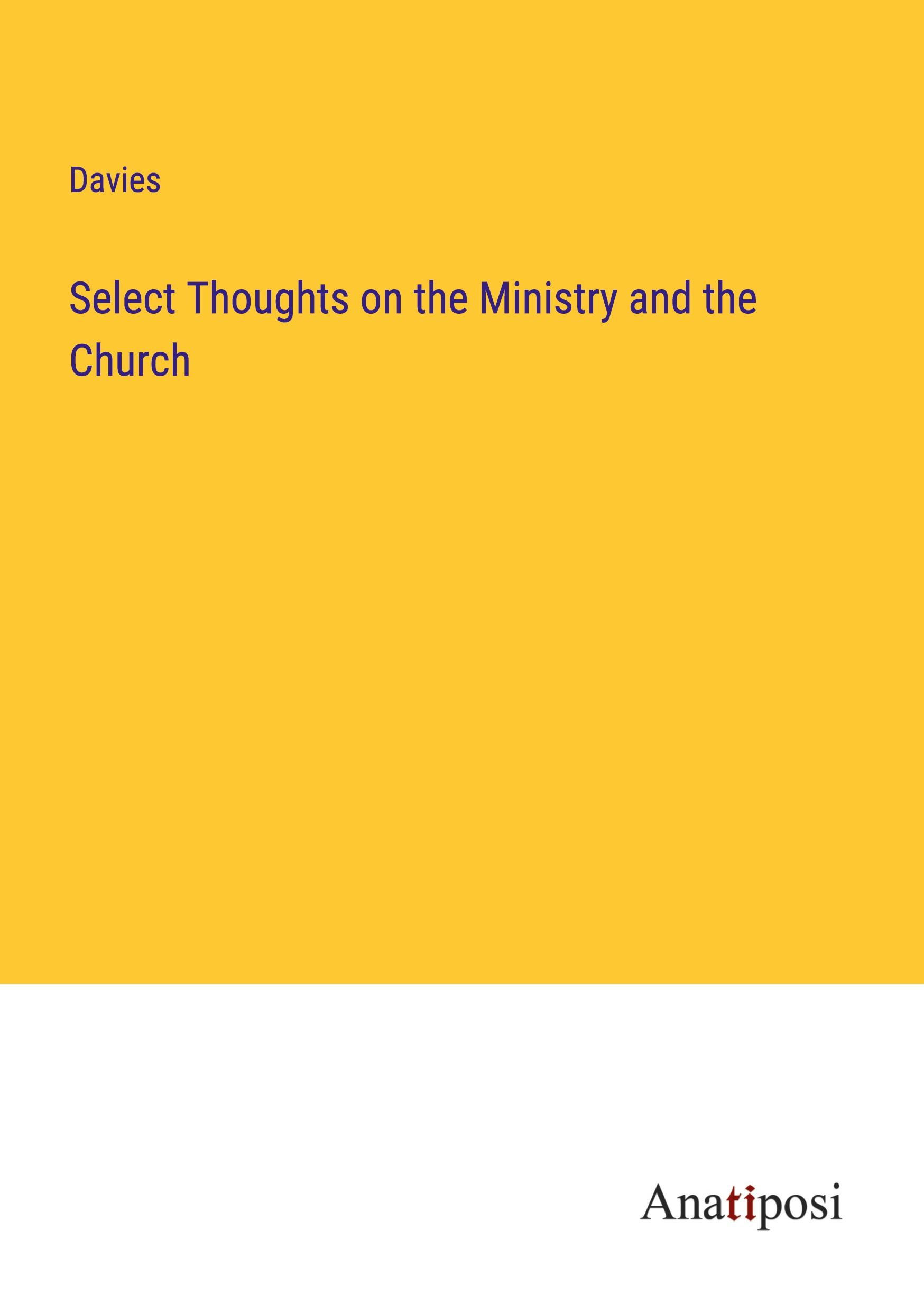 Select Thoughts on the Ministry and the Church