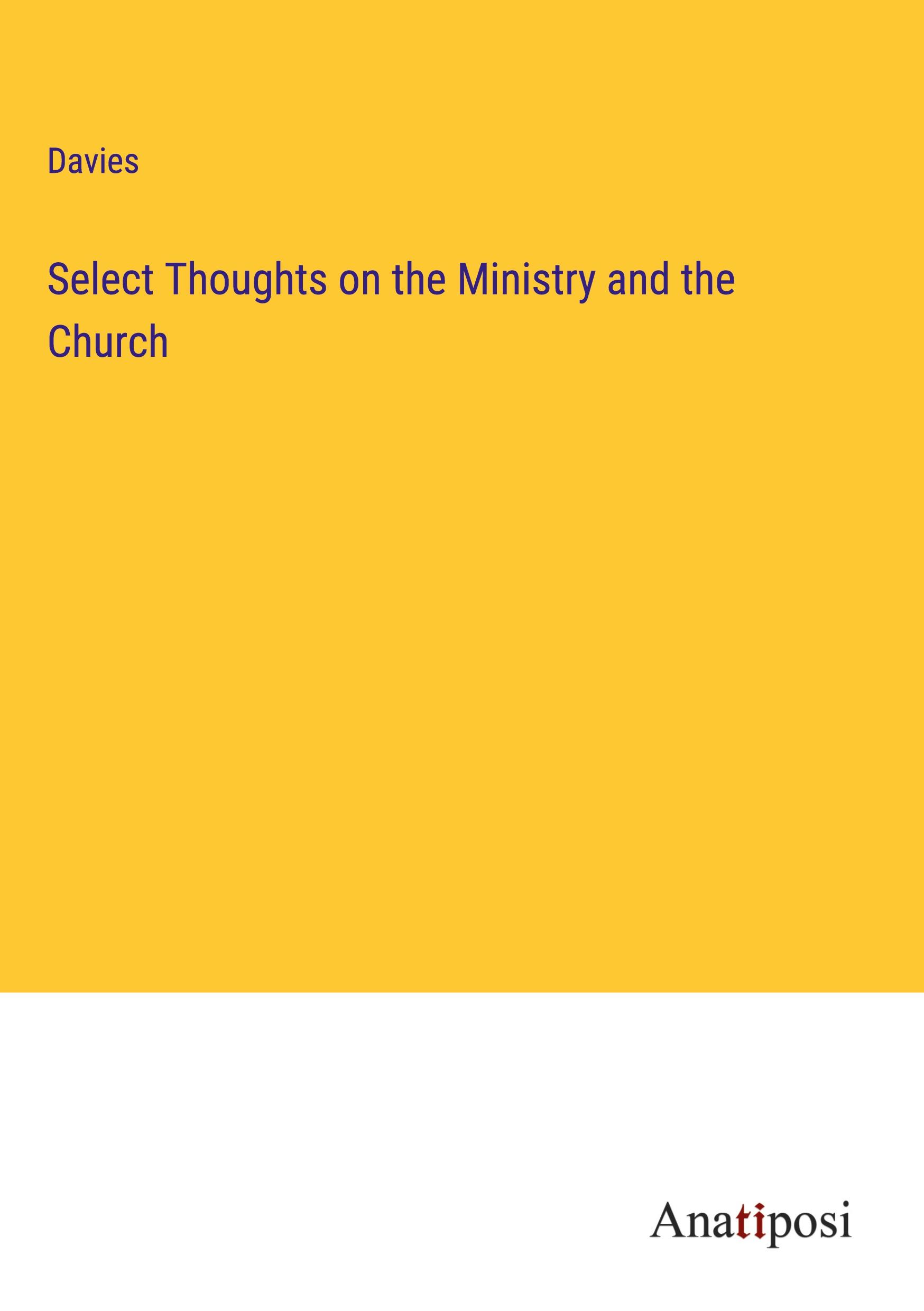 Select Thoughts on the Ministry and the Church