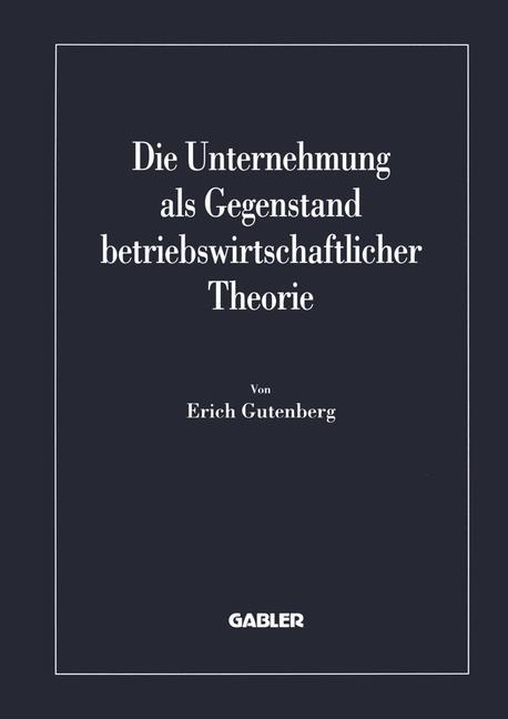 Die Unternehmung als Gegenstand betriebswirtschaftlicher Theorie