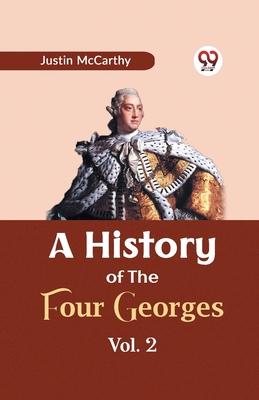 A History of the Four Georges Vol. 2