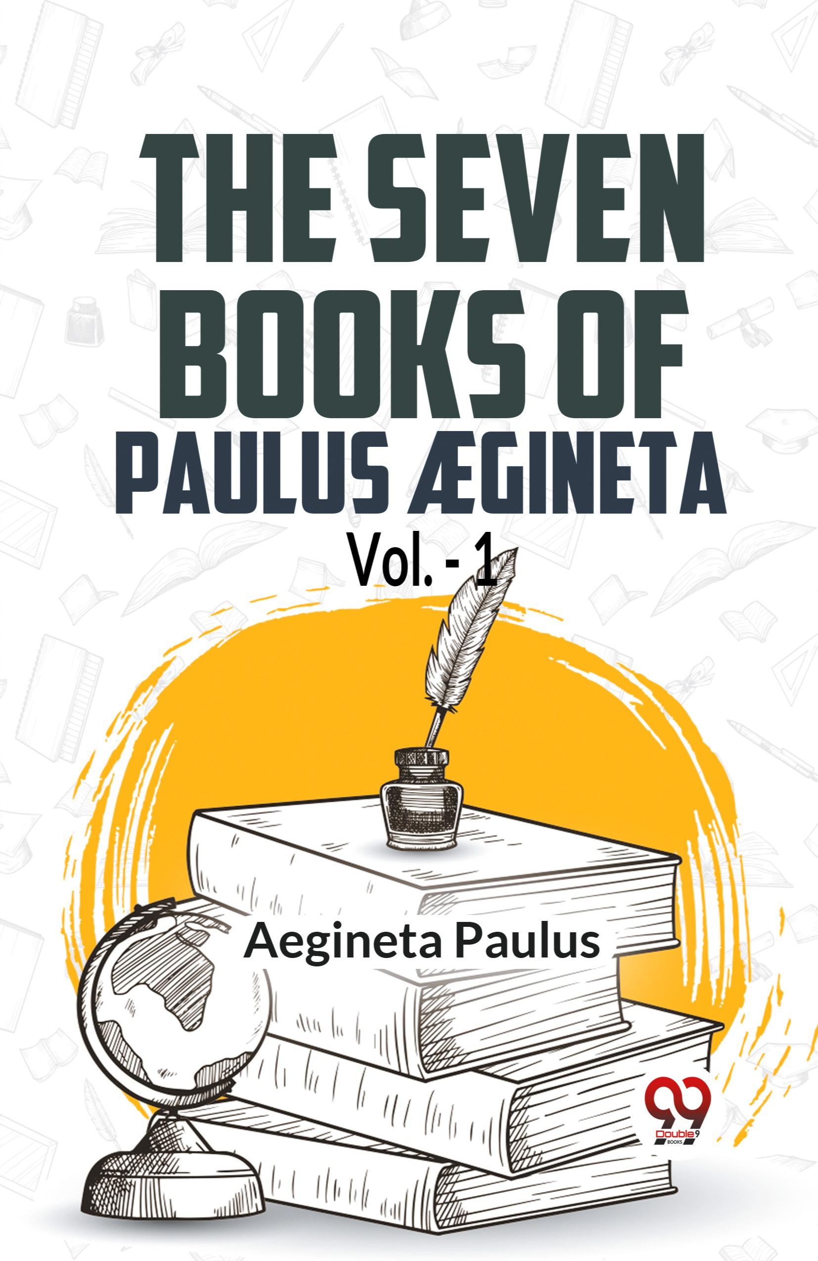 The Seven Books Of Paulus AEgineta Vol.-1